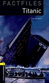 Oxford Bookworms Library Factfiles -  1 (A1/A2): Titanic - 