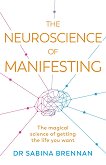 The Neuroscience of Manifesting - 