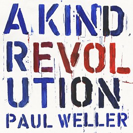 Paul Weller - A Kind Revolution - 