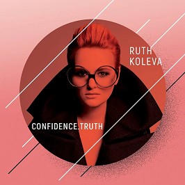 Ruth Koleva - Confidence. Truth - 