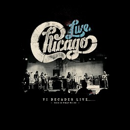 Chicago: VI Decades Live - This Is What We Do - 4 CD + DVD - 