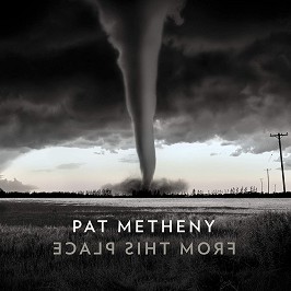 Pat Metheny - From This Place - 